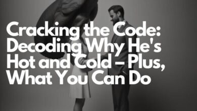 Cracking the Code: Decoding Why He's Hot and Cold – Plus, What You Can Do