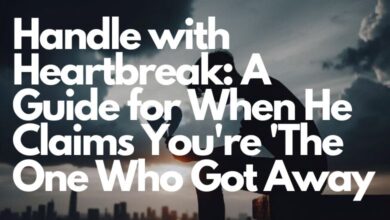 Handle with Heartbreak: A Guide for When He Claims You're 'The One Who Got Away