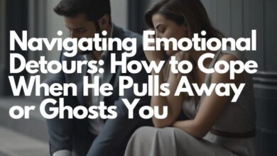 Navigating Emotional Detours: How to Cope When He Pulls Away or Ghosts You