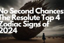 No Second Chances: The Resolute Top 4 Zodiac Signs of 2024