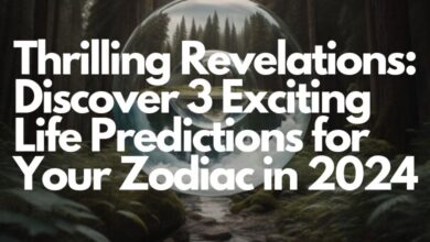 Thrilling Revelations: Discover 3 Exciting Life Predictions for Your Zodiac in 2024