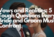 Vows and Realities: 5 Tough Questions Every Bride and Groom Must Confront