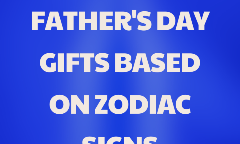 Customized Father's Day Gifts Based on Zodiac Signs